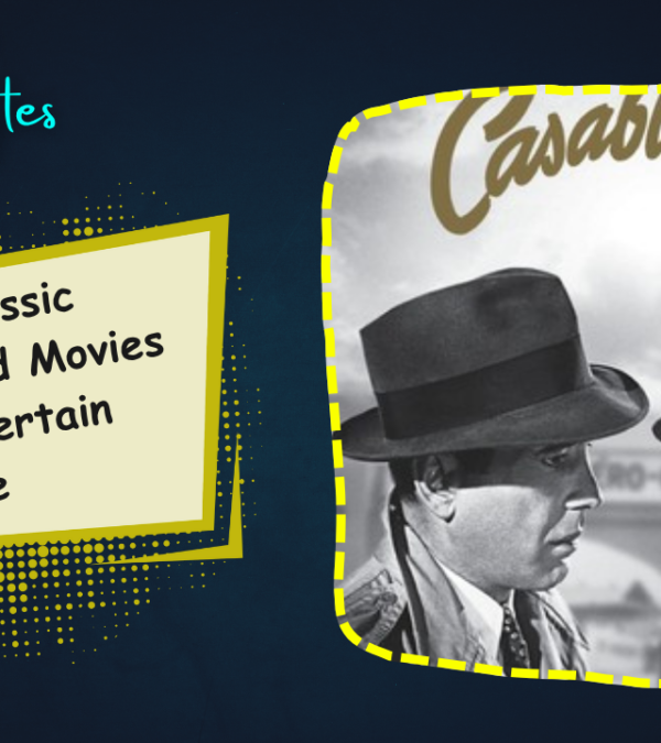 Top 5 Classic Hollywood Movies Which Still Entertain the Audience