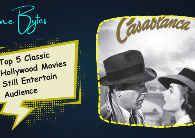 Top 5 Classic Hollywood Movies Which Still Entertain the Audience