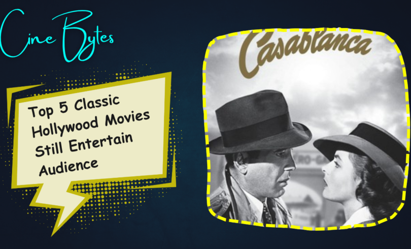 Top 5 Classic Hollywood Movies Which Still Entertain the Audience