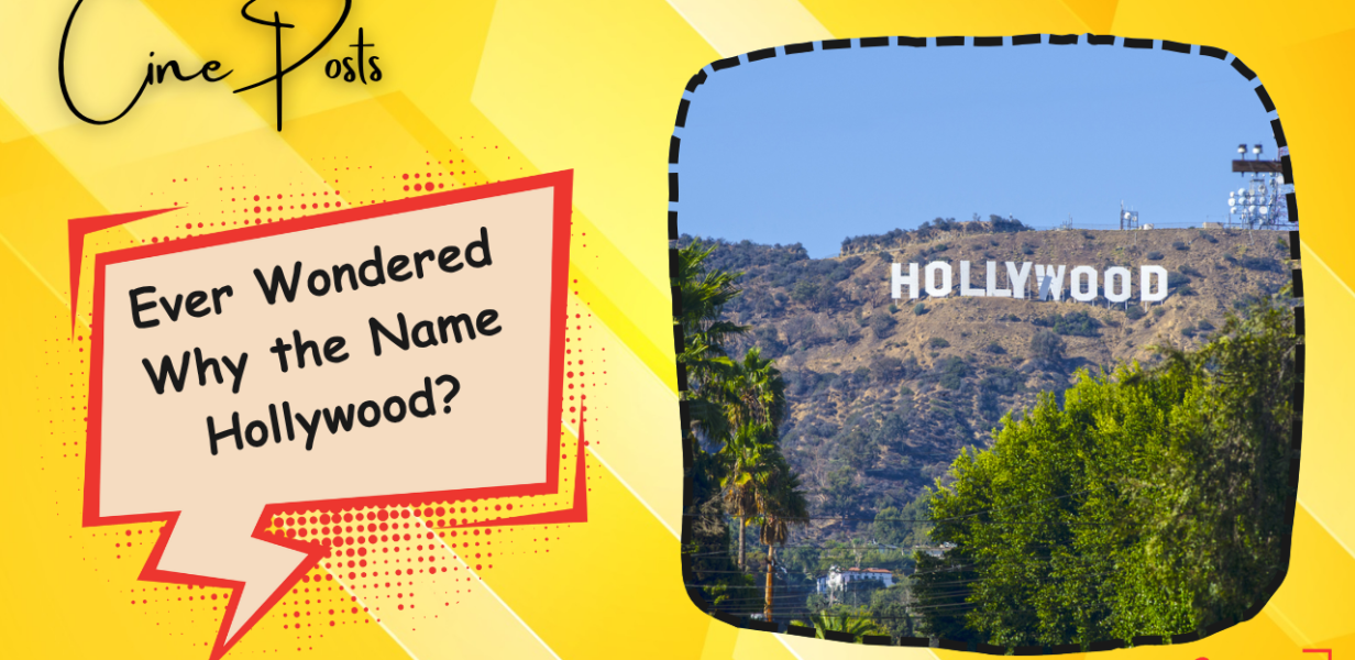 Ever Wondered Why the Name Hollywood