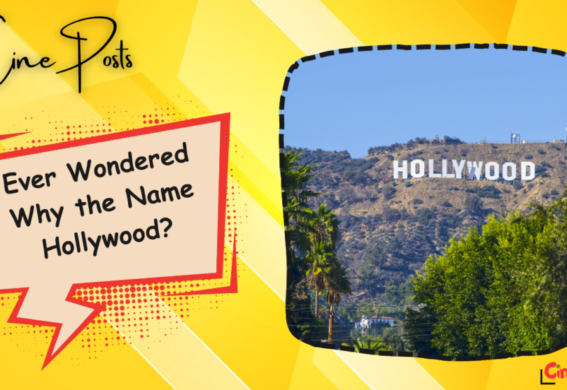 Ever Wondered Why the Name Hollywood