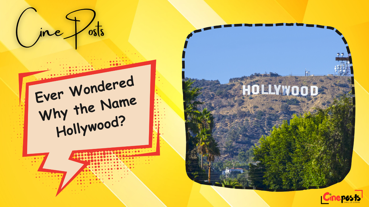 Ever Wondered Why the Name Hollywood