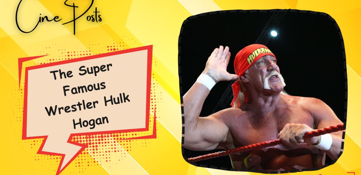 The Super Famous Wrestler Hulk Hogan