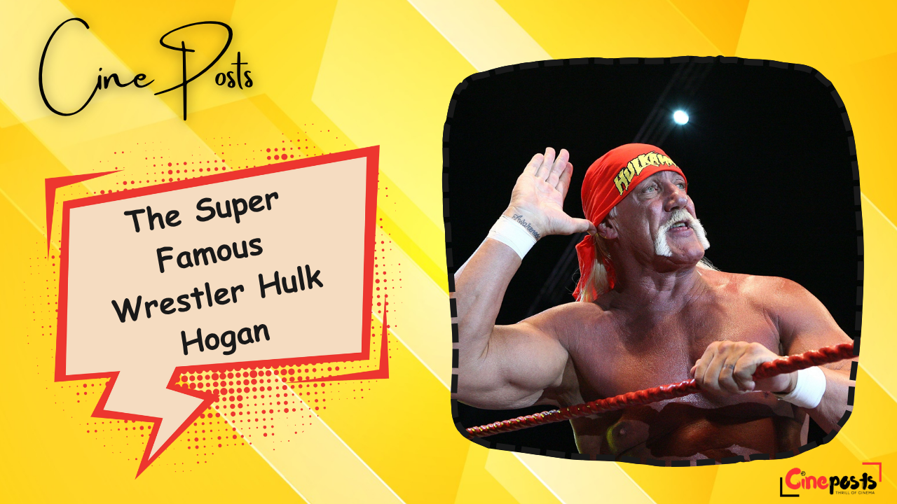 The Super Famous Wrestler Hulk Hogan
