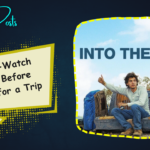 Must-Watch Movies Before Going for a Trip