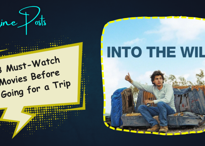 Must-Watch Movies Before Going for a Trip