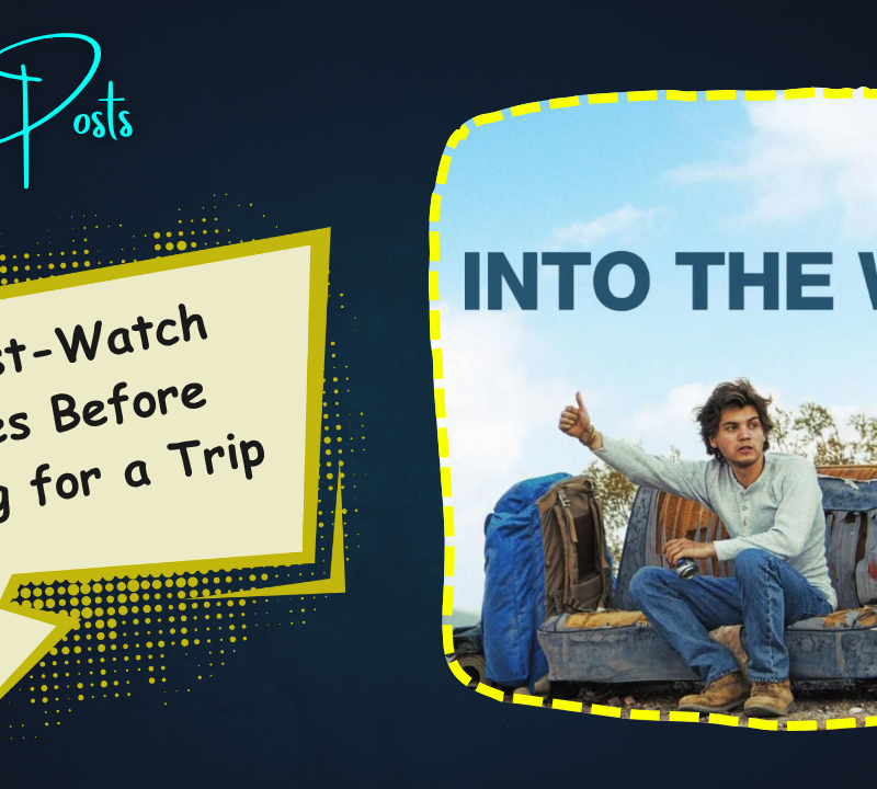 Must-Watch Movies Before Going for a Trip