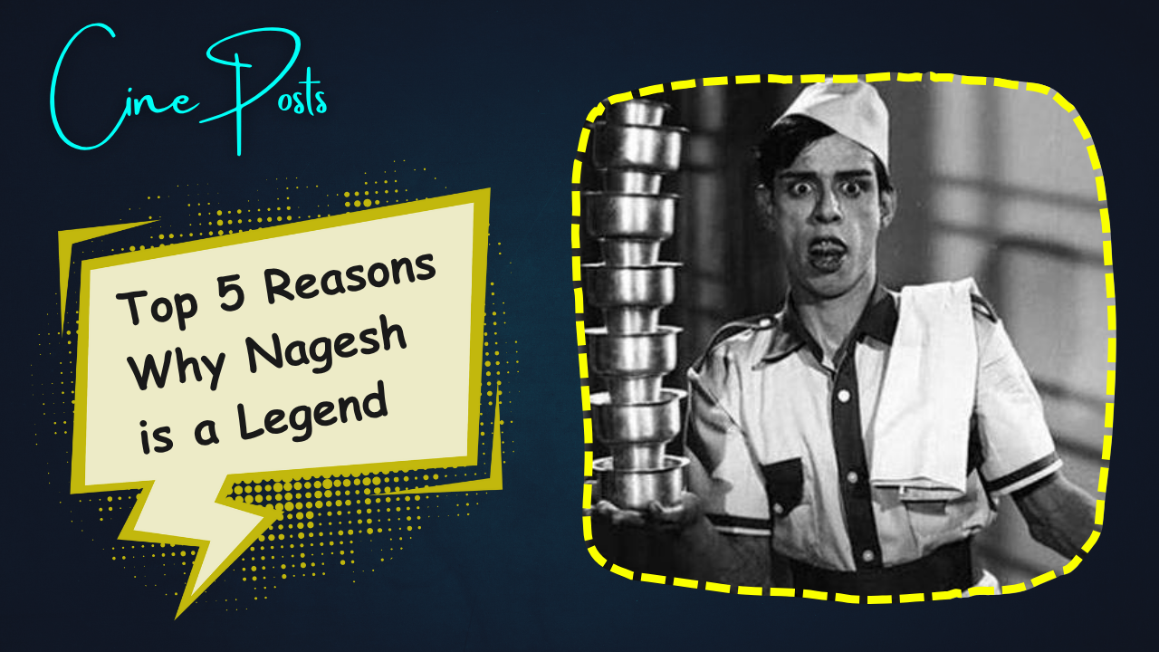 Why Nagesh is a Legend