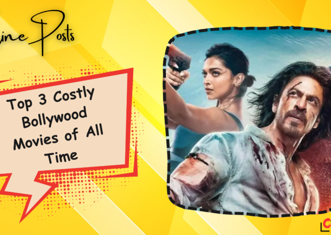 Top 3 Costly Bollywood Movies of All Time