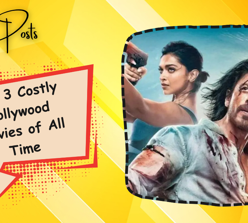 Top 3 Costly Bollywood Movies of All Time