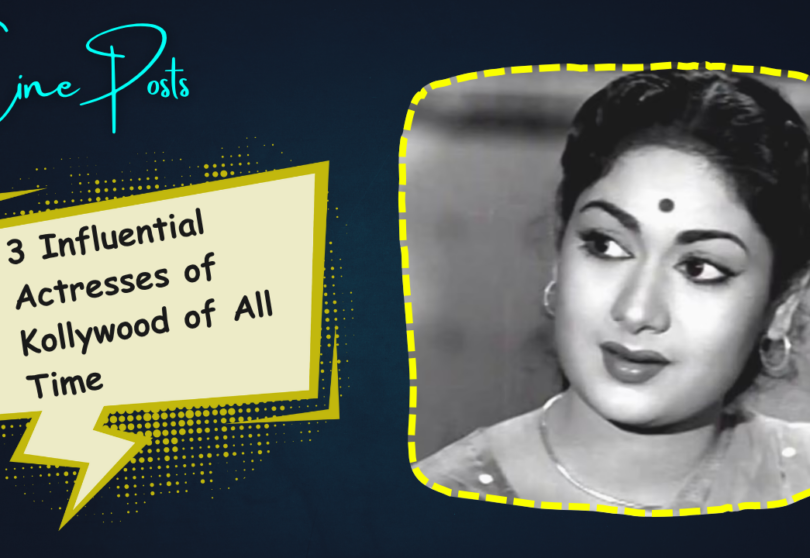 3 Influential Actresses of Kollywood