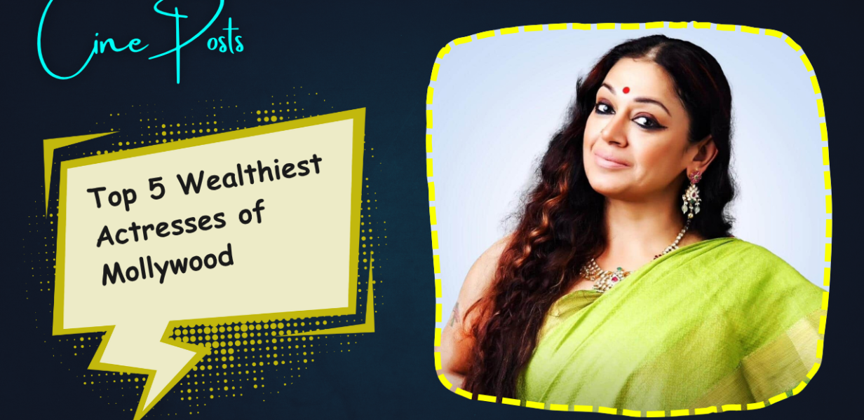 5 Wealthiest Actresses of Mollywood