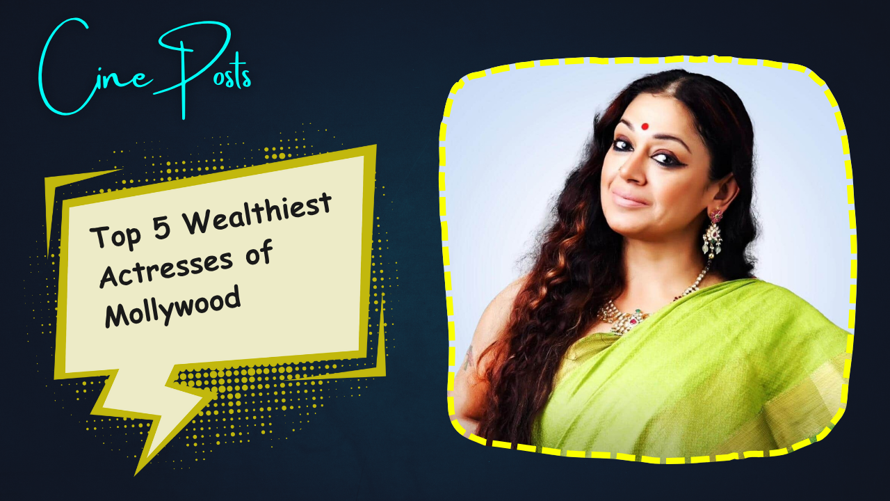 5 Wealthiest Actresses of Mollywood